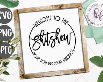 Signo de bienvenida divertido, Bienvenido al Shitshow, Espero que hayas traído alcohol, Diseño Silhouette Cameo, Diseño Cricut, Diseño PNG
