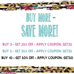 May include: A graphic with a leopard print border and floral accents. The text reads "BUY MORE - SAVE MORE!" with details on how to save 25%, 35%, and 50% off with the corresponding coupon codes GET25, GET35, and GET50.