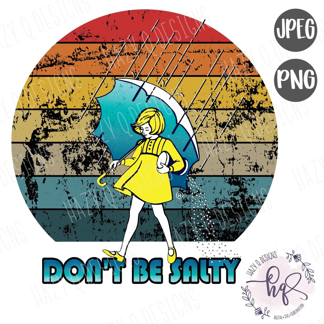 Don't Be Salty, Salty Girl Cute Sublimation Digital Design, Don't Be ...