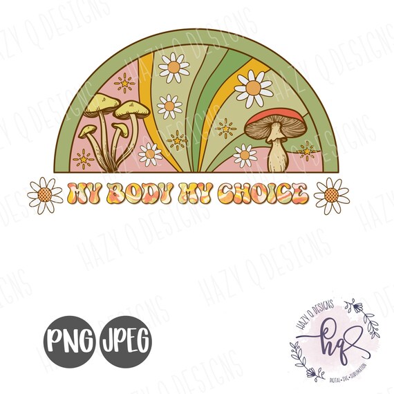 My Body My Choice Sublimation Png Digital Download - Etsy