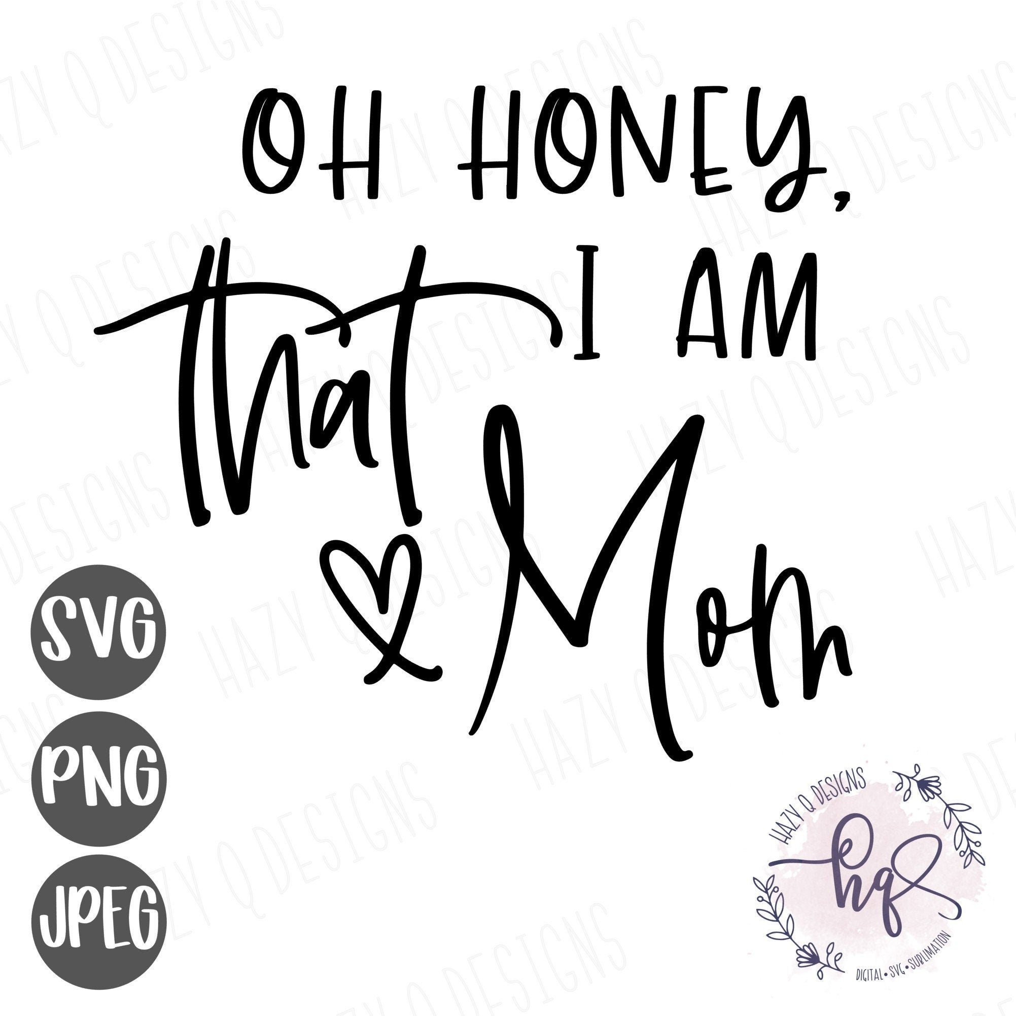 Oh Honey I Am That Mom SVG Stylish Mom Shirt Design Gift - Etsy