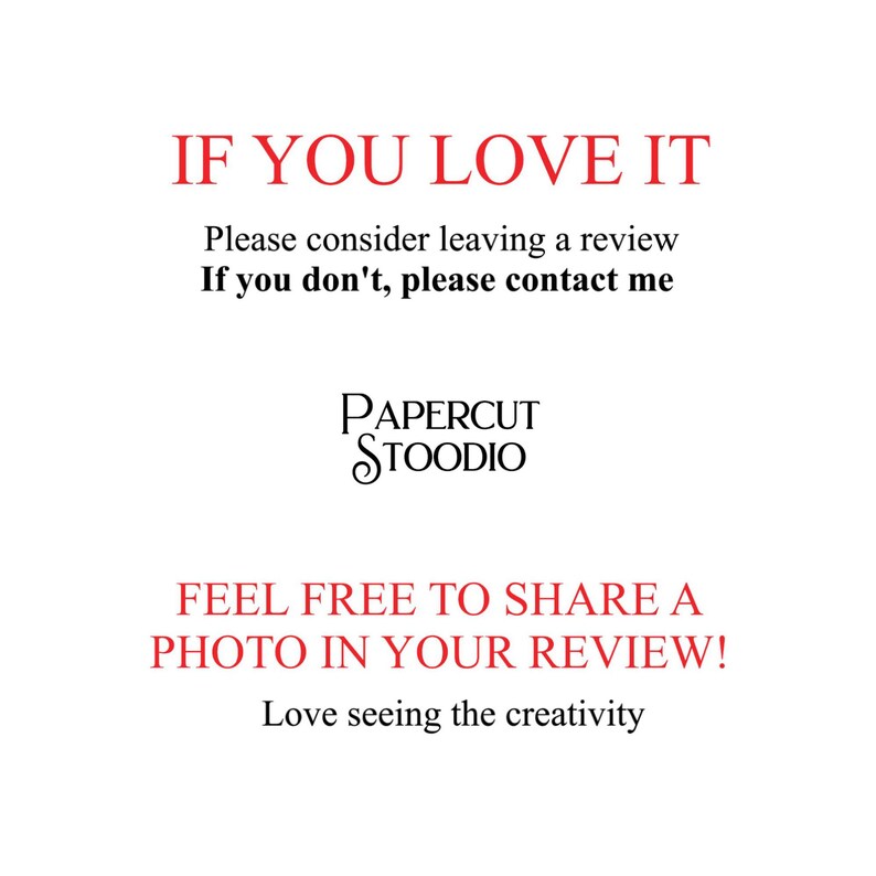 Może przedstawiać: Białe tło z czerwonym tekstem, kt&oacute;ry brzmi &bdquo;IF YOU LOVE IT&rdquo; i &bdquo;FEEL FREE TO SHARE A PHOTO IN YOUR REVIEW!&rdquo;. Obecny jest r&oacute;wnież tekst &bdquo;Please consider leaving a review&rdquo; i &bdquo;If you don't, please contact me&rdquo;. Logo PAPERCUT STOODIO znajduje się pośrodku.