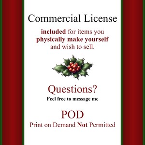 Puede incluir: Un fondo blanco con bordes rojos y verdes. El texto "Commercial License" est&aacute; en la parte superior de la imagen. El texto "included for items you physically make yourself and wish to sell." est&aacute; debajo del t&iacute;tulo. Una rama de acebo con bayas rojas est&aacute; debajo del texto. El texto "Questions? Feel free to message me" est&aacute; debajo de la rama de acebo. El texto "POD Print on Demand Not Permitted" est&aacute; en la parte inferior de la imagen.