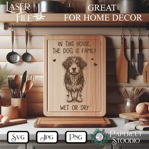 May include: A wooden cutting board with a laser engraved design of a dog and the text "In this house, the dog is family wet or dry".