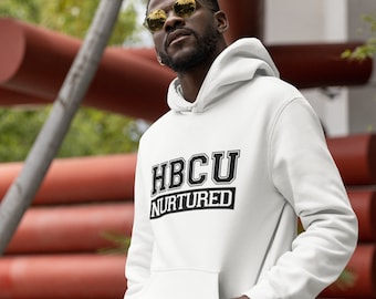 HBCU Nurtured, Unisex Hoodie, HBCU Alumni, HBCU Grad, Hbcu Graduation, Hbcu Pride, Divine Nine, The Yard, Hbcu Student, Black Excellence