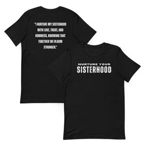 Nurture Your Sisterhood Unisex T-shirt, Sorority, Women uplifting women, Sisterhood empowerment, Sisterhood quotes, Celebrating sisterhood