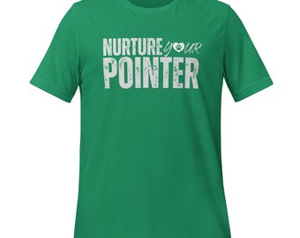 May include: Green t-shirt with the text "NURTURE your POINTER" in white block letters. A paw print graphic is above the word "your". The shirt is a solid green color and has short sleeves.