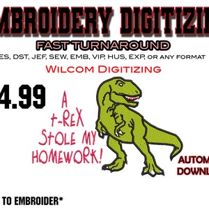 A T-Rex Stole My Homework - Embroidery Digitizing - Emb Files - Pes exp svg - digital files - Best Digitizing - Business Logo -Craft designs