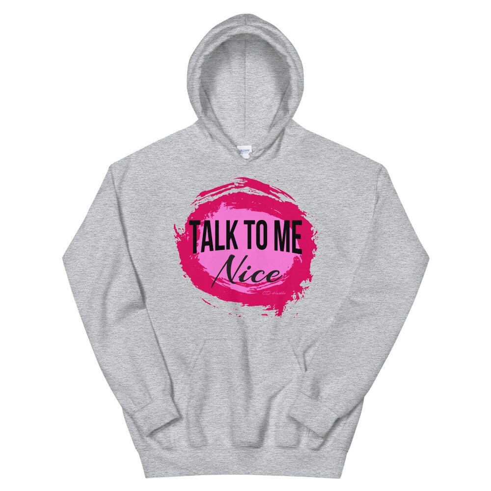 Talk to Me Nice Hoodie Womens Hoodies Respect Women Womens Tops Womens