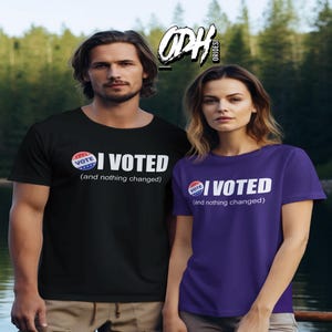 I Voted and Nothing Changed T Shirt Election 2024 Donald Trump Kamala Harris Political Shirt