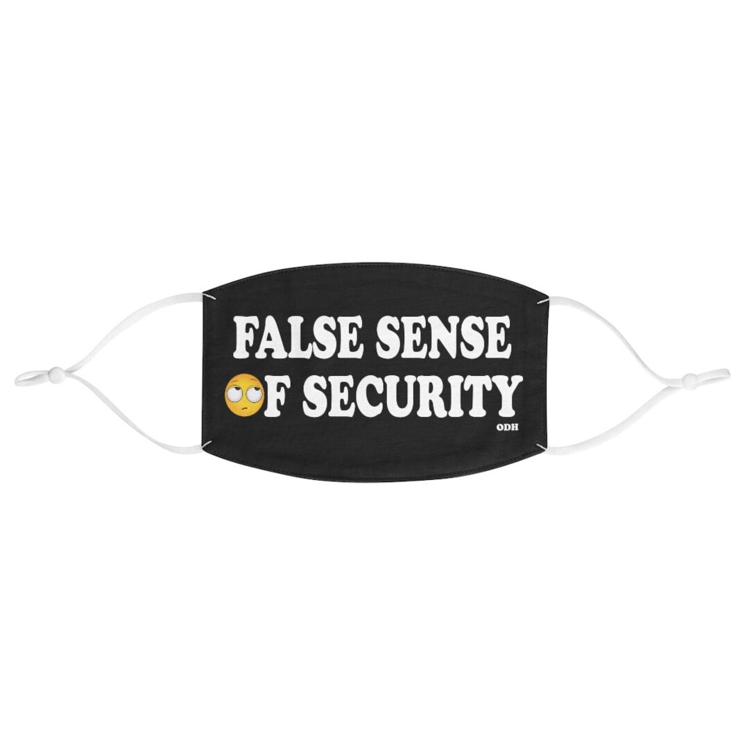 False Sense of Security Fabric Face Mask Unisex Face Mask Sarcastic