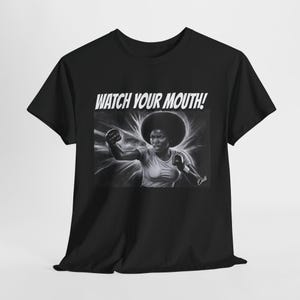 Watch Your Mouth Shirt Funny Quote Shirt, Shut Up Tee, Humor Novelty Fighter