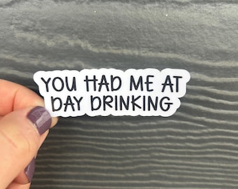 You had me at day drinking sticker