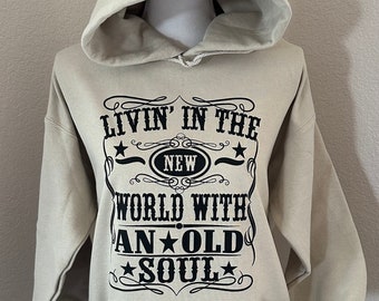 Living in the New World with an Old Soul Hoodie or Crew Neck Sweatshirt.
