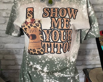 Show Me Your Tito's Bleached T