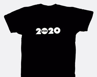 FCK 2020 Funny Unisex T-Shirt