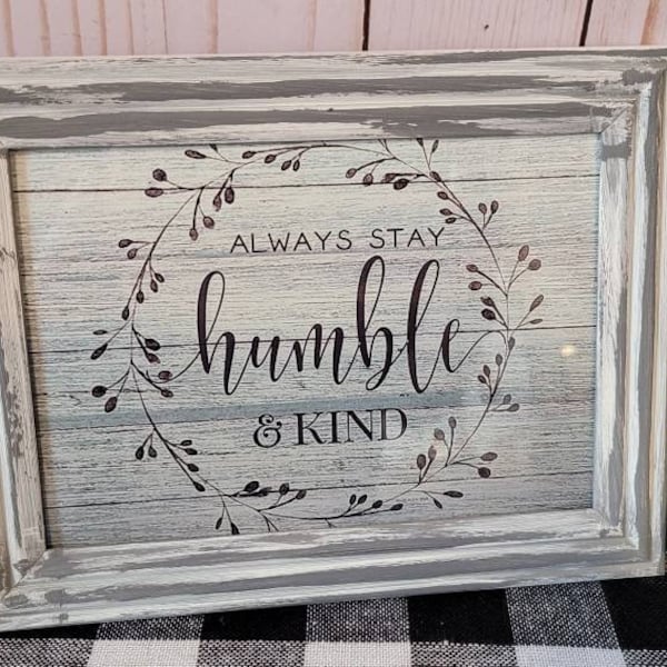 Always Stay Humble & Kind | Gray Distressed Frame Tier Tray Decor | Rustic Farmhouse Decor | Farmhouse Home Decor | Easle Back | Wall Hanger