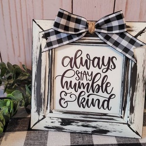 Always Stay Humble & Kind Farmhouse Sign Black White Distressed Tier Tray Rustic Farmhouse Kitchen Decor Easle Back Wall Hanger image 1