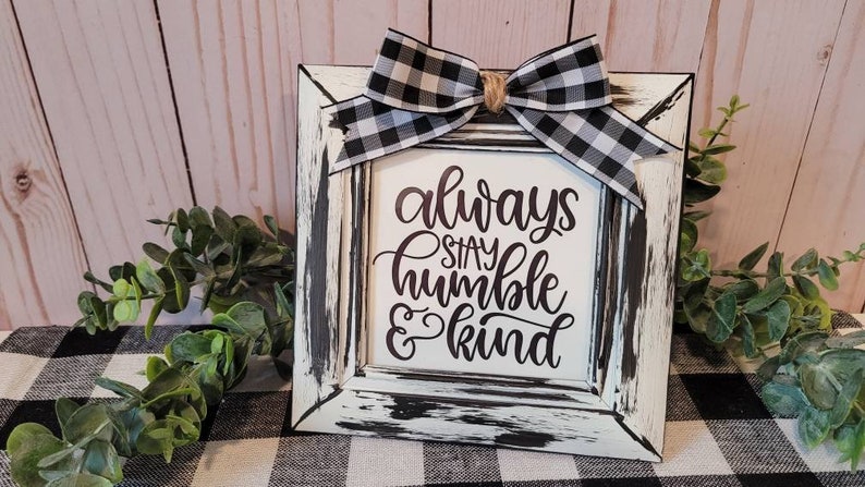 Always Stay Humble & Kind Farmhouse Sign Black White Distressed Tier Tray Rustic Farmhouse Kitchen Decor Easle Back Wall Hanger image 1