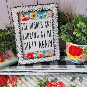 The Dishes Are Looking At Me Dirty Again Floral Distressed Framed Art | Farmhouse Style Decor | Kitchen Decor | Tier Tray | Rustic Kitchen