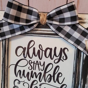 Always Stay Humble & Kind Farmhouse Sign Black White Distressed Tier Tray Rustic Farmhouse Kitchen Decor Easle Back Wall Hanger image 2