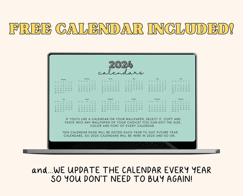 May include: A laptop screen displaying a 2024 calendar with the text "2024 calendars" above the calendar. The text "IF YOU'D LIKE A CALENDAR ON YOUR WALLPAPER, SELECT IT, COPY AND PASTE INTO ANY WALLPAPER OF YOUR CHOICE! YOU CAN EDIT THE SIZE, COLOR AND FONT OF EVERY CALENDAR" is below the calendar. The text "THIS CALENDAR PAGE WILL BE EDITED EACH YEAR TO SUIT FUTURE YEAR CALENDARS, SO 2025 CALENDARS WILL BE HERE IN 2025 AND SO ON." is below the previous text. The text "and... WE UPDATE THE CALENDAR EVERY YEAR SO YOU DON'T NEED TO BUY AGAIN!" is below the laptop.