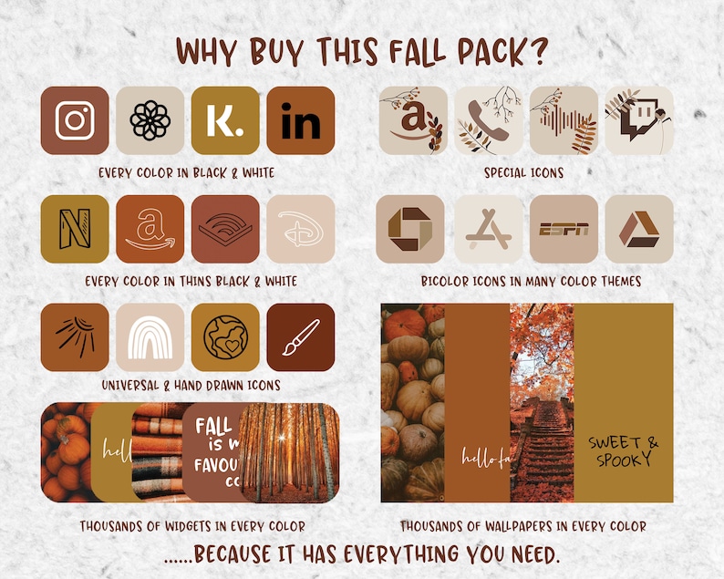 May include: A digital product pack with fall-themed icons, widgets, and wallpapers. The pack includes icons in black and white, thin black and white, and bicolour themes. It also includes universal and hand-drawn icons. The text "WHY BUY THIS FALL PACK?" is at the top of the image. The text "...BECAUSE IT HAS EVERYTHING YOU NEED." is at the bottom of the image.