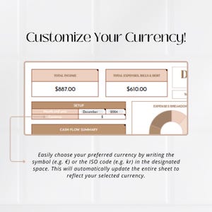 May include: A digital budget planner with a light brown background. The planner has sections for total income, total expenses, bills and debt, and a cash flow summary. The planner also includes a pie chart for expenses breakdown. The text "Customize Your Currency!" is at the top of the image. The planner shows a total income of $887.00 and total expenses of $610.00.