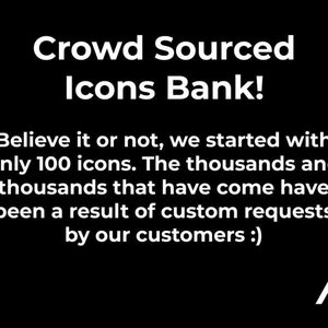 May include: White text on a black background reads "Crowd Sourced Icons Bank!"  Believe it or not, we started with only 100 icons. The thousands and thousands that have come have been a result of custom requests by our customers :)  A white letter A with a diagonal slash through it.