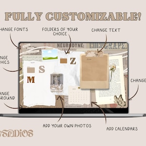 May include: A laptop screen displaying a customizable desktop background with a collage of images, text, and icons. The background is a light brown color with a distressed paper texture. The collage includes images of a flower, a butterfly, a calendar, and a book. The text includes the words "NEURODYNE", "COLIGRAPE", "THE GREA", "Z", "S", and "M". The icons include a folder, a calendar, and a photo. The text "FULLY CUSTOMIZABLE!" is written at the top of the screen. The text "CHANGE FONTS", "FOLDERS OF YOUR CHOICE", "CHANGE TEXT", "CHANGE GRAPHICS", "CHANGE BACKGROUND", "CHANGE ICONS", "ADD YOUR OWN PHOTOS", "ADD CALENDARS", and "ASADIOS" is written around the screen.