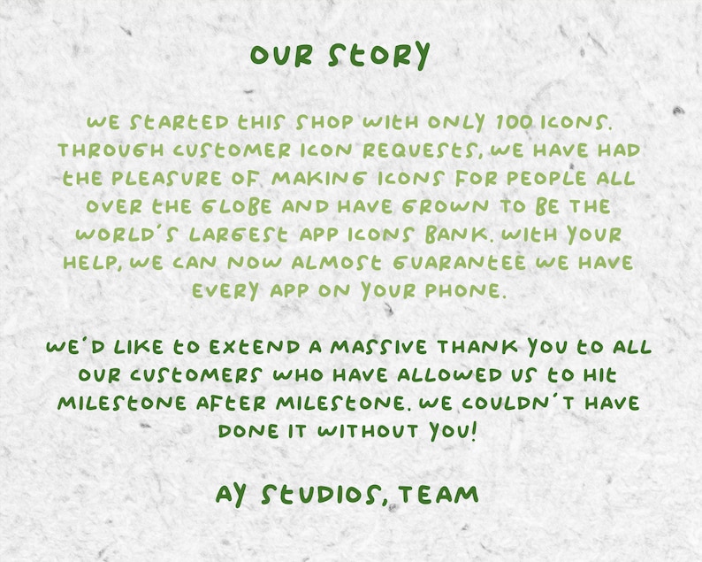 May include: A green text graphic on a textured background with the text "OUR STORY" at the top. The text below explains how the company started with only 100 icons and has grown to be the world's largest app icon bank. The text ends with "AY STUDIOS, TEAM".