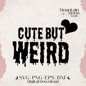 Cute but weird SVG Plotterdatei für Cricut und Silhouette Schneidemaschinen | Digitales Design |  Freche | Lustige | PNG | EPS | Kommerzielle Nutzung