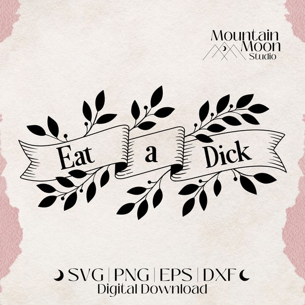 Eat a Dick SVG cut file for Cricut and Silhouette cutting machines | Cheeky | Humorous | Offensive | Decal | Commercial use