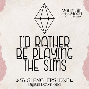 Preferirei giocare al file di taglio SVG di The Sims per le macchine da taglio Cricut e Silhouette / Gioco / Simmer / Giocatore / Uso commerciale / The Sims