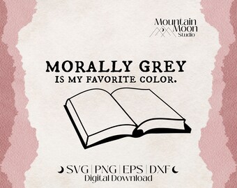Morally Grey è il mio file di taglio SVG a colori preferito per le macchine da taglio Cricut e Silhouette / Bookish PNG / Book Boyfriend / Smut Reader