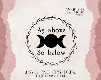 As Above So Below SVG cut file for Cricut and Silhouette cutting machines | PNG | Wiccan | EPS | Witchy | dxf | Witchcraft | Triple Moon