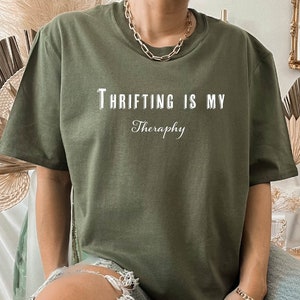 Thrifting is my therapy shirt, Gift for Thrift Lovers, Thrift Love Tshirt, Women Shirt for Thrift Therapy