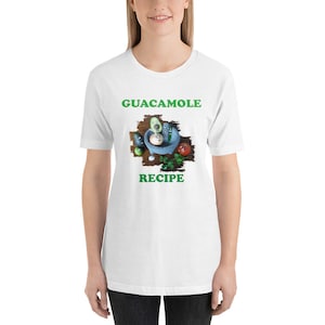 Guacamole Recipe. Unisex T-Shirt Best Gift Ever for Mom, Dad, aunts, uncles, cooks, housewives, lovers of Mexican foods, vegetarians, vegans