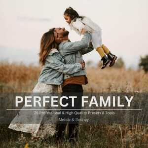 May include: A family of three is shown in a field of tall grass. The parents are embracing, and the father is lifting a child into the air. The image has text that reads "PERFECT FAMILY" and "25 Professional & High Quality Presets & 8 Tools Mobile & Desktop."