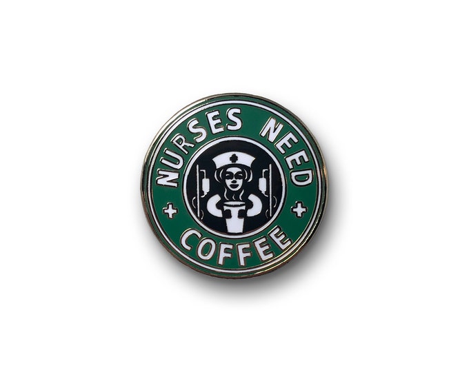 Nurses Need Coffee Pin