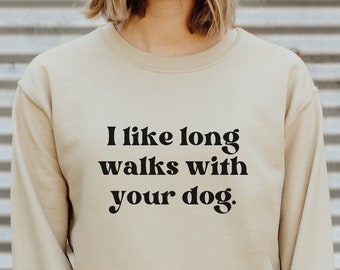 Dog Walker Sweatshirt, Gifts for Dog Sitter, Funny Dog Crewneck Sweatshirt, Dog Walker, Dog Quote Shirts, Funny Dog Gifts, Dog Lover Shirt