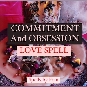 POWERFUL Commitment & Obsession LOVE Spell - Same Day Casting - Reignite Lost Love Same Day Casting by Experienced Caster