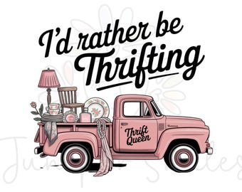I'd Rather be Thrifting PNG, Flea Market Design (Digital Download), Antique Thrifting Sublimation Design, Garage Sale png, Junk Queen png