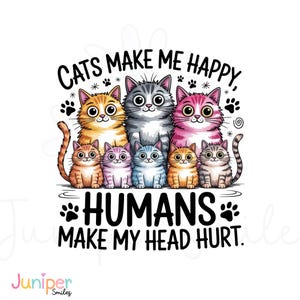 Puede incluir: Gr&aacute;fico colorido con gatos de dibujos animados y el texto "CATS MAKE ME HAPPY, HUMANS MAKE MY HEAD HURT". Los gatos son de varios colores, incluyendo naranja, gris, rosa y azul, con huellas de patas y estrellas.