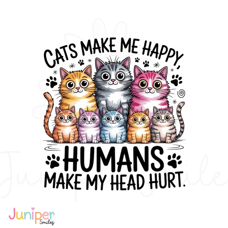 Puede incluir: Gr&aacute;fico colorido con gatos de dibujos animados y el texto "CATS MAKE ME HAPPY, HUMANS MAKE MY HEAD HURT". Los gatos son de varios colores, incluyendo naranja, gris, rosa y azul, con huellas de patas y estrellas.