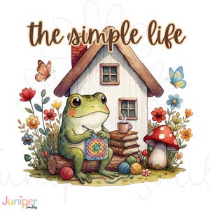 May include: Watercolor illustration of a frog crocheting in front of a house with the text "the simple life". The frog is sitting on a log with yarn and a cup of coffee nearby. Colorful flowers and butterflies surround the house.
