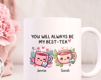 You Will Always Be My Best-Tea Mug| Personalised Mug | Bestie Mug | Best Friend Mug | Best Friend Gift | Friendship Mug | Friends Mug