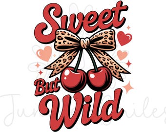 Cherry and Cheetah png, Sweet but Wild png, Leopard Print Coquette, Sublimation Designs for shirts, Coquette Bow png, Cherry png, Quote png