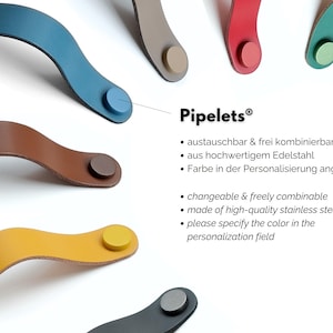 May include: A collection of curved leather furniture handles in blue, brown, yellow, beige, red, green, and black, each secured with a circular metal fastener. The text Pipelets is displayed alongside bullet points in German and English.