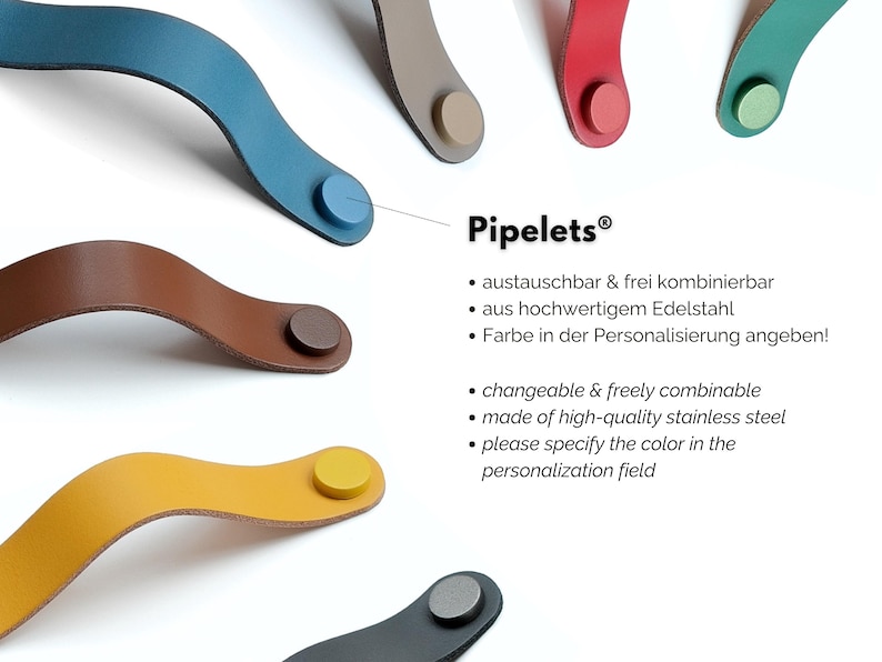 May include: A collection of curved leather furniture handles in blue, brown, yellow, beige, red, green, and black, each secured with a circular metal fastener. The text Pipelets is displayed alongside bullet points in German and English.